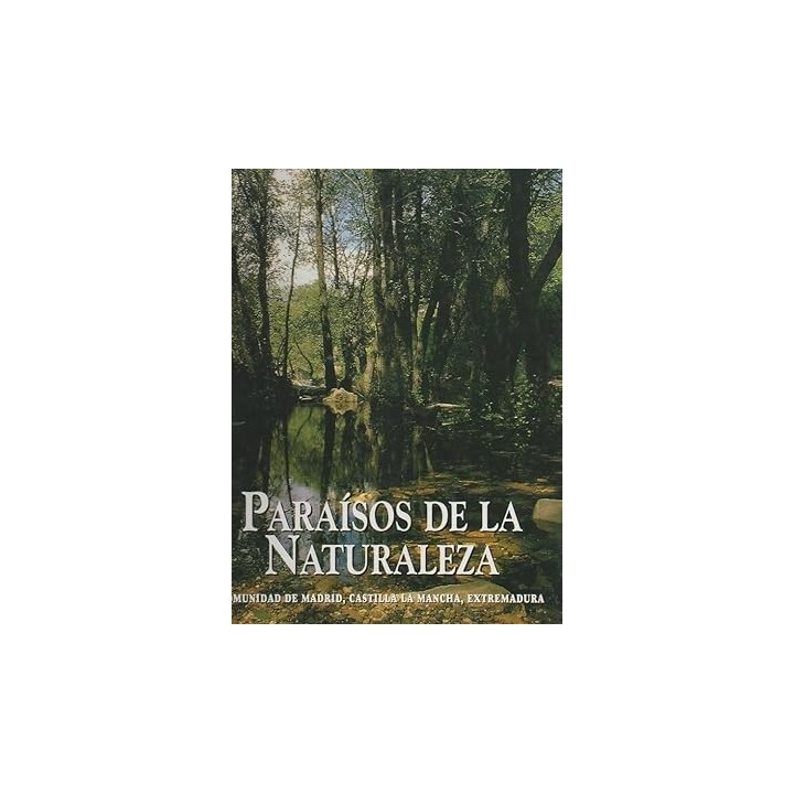 PARAISOS DE LA NATURALEZA: COMUNIDAD DE MADRID, CASTILLA LA MANCHA, EXTREMADURA.